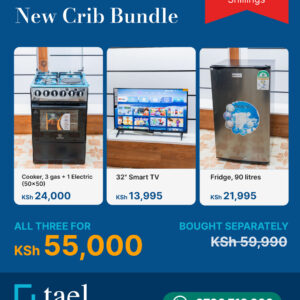 New Crib Bundle offer: 50x50 cooker, 32 inch smart TV and 90 litre fridge for KSh 55,000 at Tael Appliances.