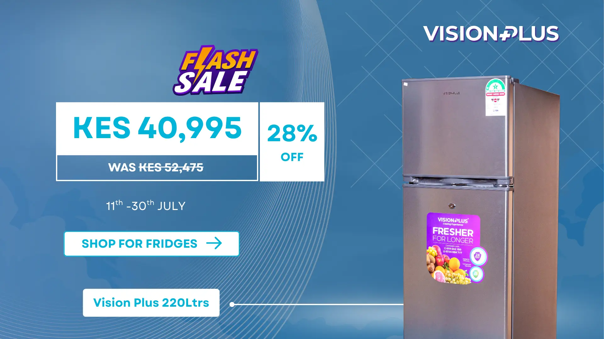 Advertisement for Vision Plus 220 Liters fridge flash sale, offering it at KES 40,995, which is 28% off the original price of KES 52,475, valid from 11th to 30th July.